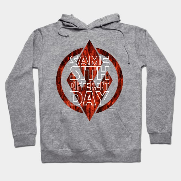 Same Sith Different Day Hoodie by sithlorddesigns